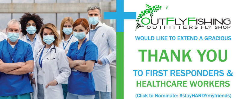 Thank You to all the First Responders and Healthcare Workers: Nominate a 1st Responder for a Fly Fishing Care Package