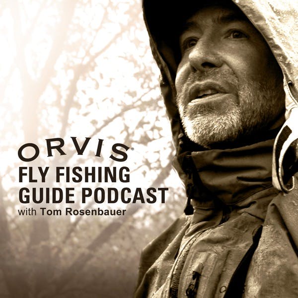 Tom Rosenbauer interviews Josh Nugent for the Orvis Fly Fishing Guide Podcast